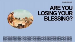 Are You Losing Your Blessing? – Chelsee Jeronimo